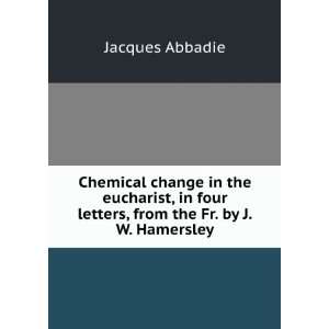 Chemical change in the eucharist, in four letters, from the Fr. by J.W 