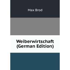  Weiberwirtschaft (German Edition) Max Brod Books