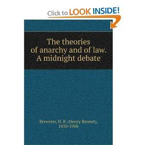 The theories of anarchy and of law. A midnight debate H. B. (Henry 