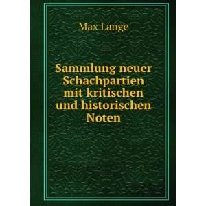   Schachpartien mit kritischen und historischen Noten Max Lange Books