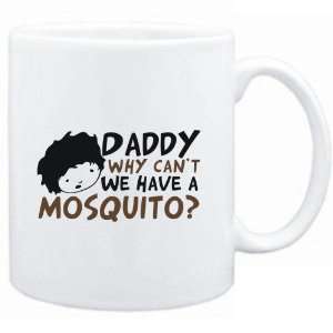    Daddy why can`t we have a Mosquito ?  Animals