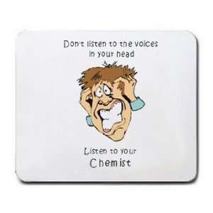   voices in your head Listen to your Chemist Mousepad