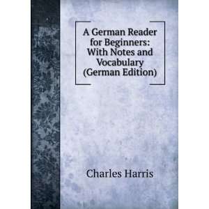  A German Reader for Beginners With Notes and Vocabulary 