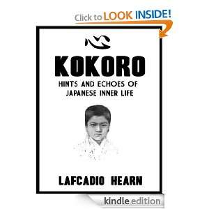 KOKORO   HINTS AND ECHOES OF JAPANESE INNER LIFE [Annotated] LAFCADIO 