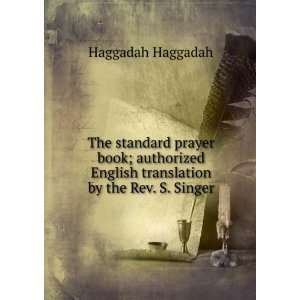   English translation by the Rev. S. Singer Haggadah Haggadah Books
