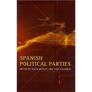 Spanish Political Parties by David Hanley and John Loughlin (Jul 15 