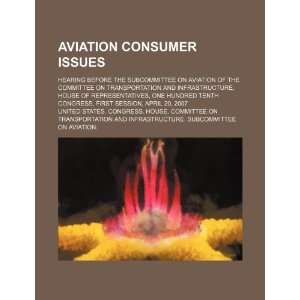 Aviation consumer issues hearing before the Subcommittee on Aviation 