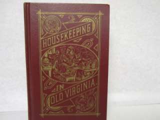 Housekeeping in Old Virginia 1879 Tips and Cookbook 1965 Edition