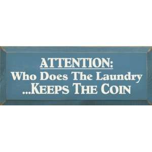    Who Does The Laundry Keeps The Coin Wooden Sign