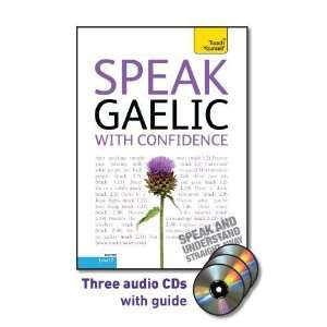  Speak Gaelic with Confidence with Three Audio CDs A Teach 