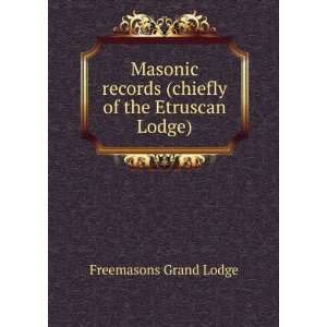 com Masonic records (chiefly of the Etruscan Lodge) Freemasons Grand 