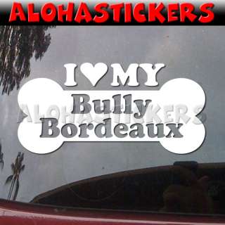 LOVE MY BULLY BORDEAUX Dog Breed Decal Sticker DG238  