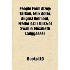 People from Alzey Tarkan, Felix Adler, August Belmont, Frederick II 