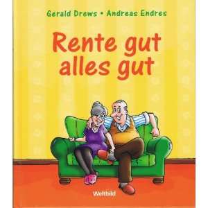 Rente gut alles gut  Gerald Drews, Andreas Endres Bücher