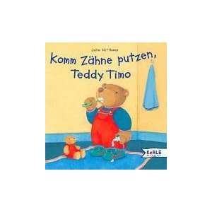 Komm Zähne putzen, Teddy Timo  Julia Wittkamp Bücher