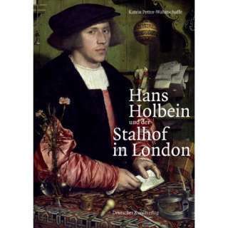 Hans Holbein und der Stalhof in London  Katrin Petter 