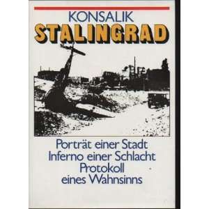 Stalingrad. Porträt einer Stadt. Inferno einer Schlacht. Protokoll 