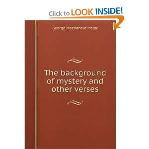 The background of mystery and other verses George Macdonald Major 