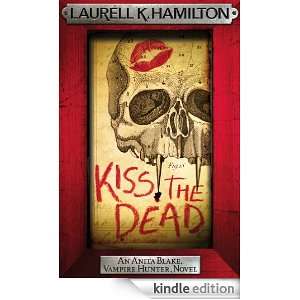 Kiss the Dead (Anita Blake Vampire Hunter 21) Laurell K. Hamilton 