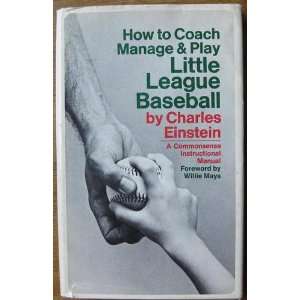  How To Coach Manage & Play Little League Charles Einstein 
