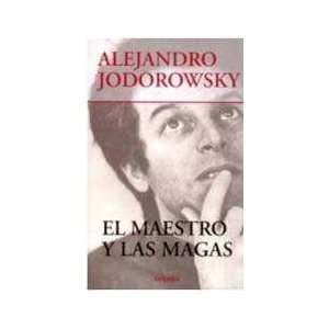   Maestro Y Las Magas, El (9789562582827) Alejandro Jodorowsky Books