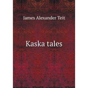 Kaska tales James Alexander Teit  Books