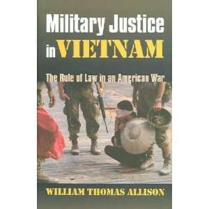  Military Justice in Vietnam William Thomas Allison Books