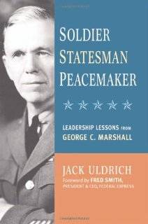   , Statesman, Peacemaker Leadership Lessons from George C. Marshall