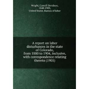   Wright, Carroll Davidson, 1840 1909 United States. Bureau of labor