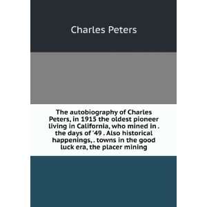 The autobiography of Charles Peters, in 1915 the oldest pioneer living 