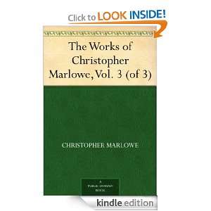 The Works of Christopher Marlowe, Vol. 3 (of 3) Christopher Marlowe 
