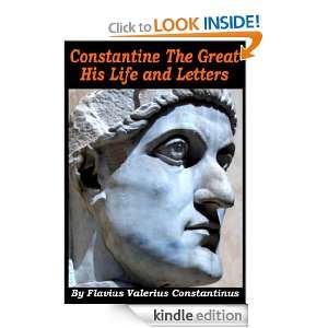Constantine The Great   His Life and Letters Flavius Valerius 