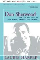 Don Sherwood The Life and Times of The Worlds Greatest Disc Jockey
