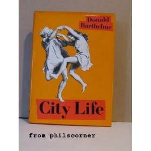  City Life 1ST Edition Us Donald Barthelme Books