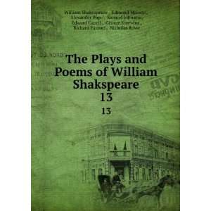  The Plays and Poems of William Shakspeare. 13 Edmond Malone 