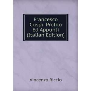 Francesco Crispi Profilo Ed Appunti (Italian Edition)