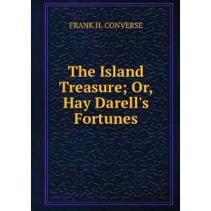   ; Or, Hay Darells Fortunes. FRANK H. CONVERSE  Books