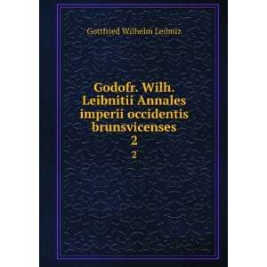   Gottfried Wilhelm Leibniz, Georg Heinrich Pertz Gottfried Wilhelm