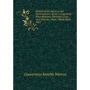   and Holyoke, Mass., Made Since 1867 Gouverneur Kemble Warren Books