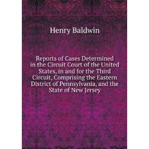  of Pennsylvania, and the State of New Jersey Henry Baldwin Books