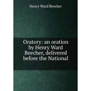   Henry Ward Beecher, delivered before the National . Henry Ward