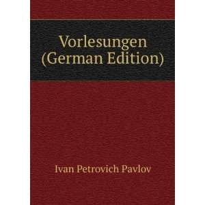   (German Edition) (9785877357693) Ivan Petrovich Pavlov Books