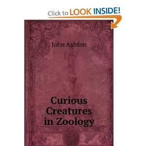  Curious Creatures in Zoology John Ashton Books