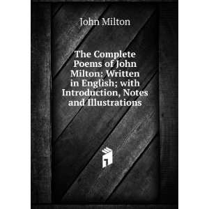 The Complete Poems of John Milton Written in English; with 