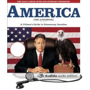 The Daily Show with Jon Stewart Presents America (The Audiobook) A 