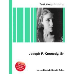  Joseph P. Kennedy, Sr. Ronald Cohn Jesse Russell Books