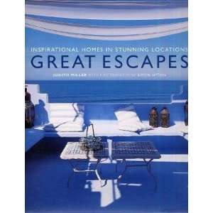 Great Escapes Inspirational Homes in Stunning Locations Judith Miller
