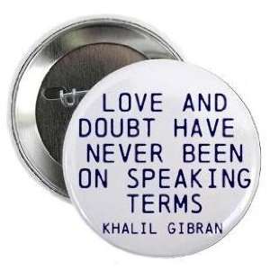 Khalil Gibran Quote  LOVE AND DOUBT HAVE NEVER BEEN ON SPEAKING TERMS 