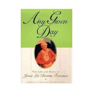   Any Given Day The Life and Times of Jessie Lee Brown Foveaux Books