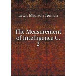  The Measurement of Intelligence C. 2 Lewis Madison Terman Books